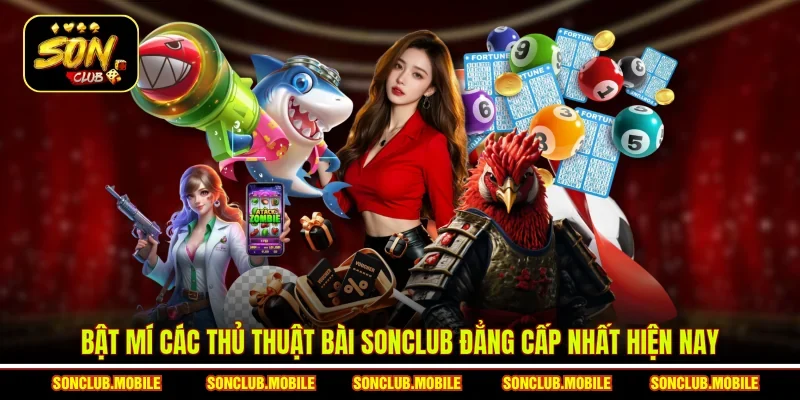 Bật mí các thủ thuật bài SonClub đẳng cấp nhất hiện nay