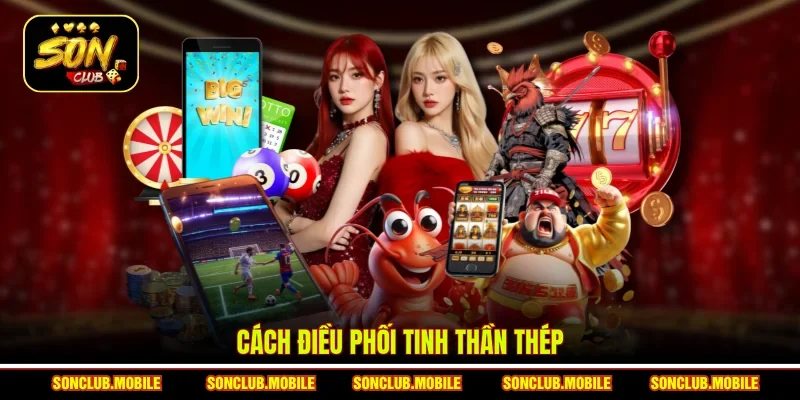 Cách điều phối tinh thần thép