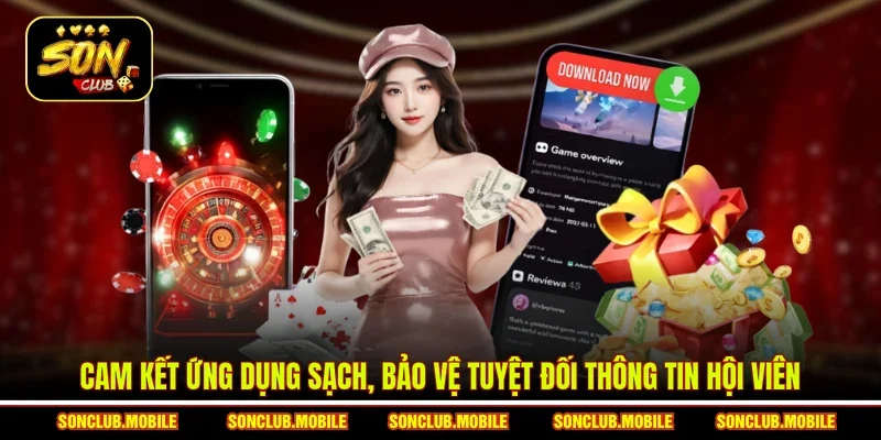 Cam kết ứng dụng sạch, bảo vệ tuyệt đối thông tin hội viên