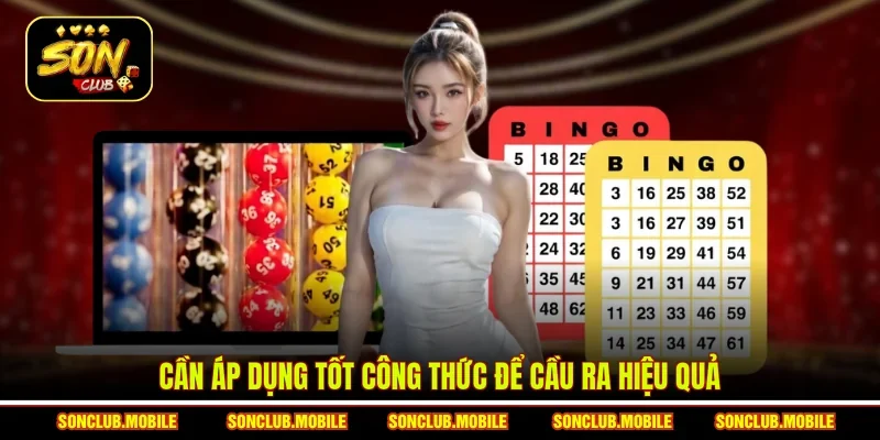 Cần áp dụng tốt công thức để cầu ra hiệu quả
