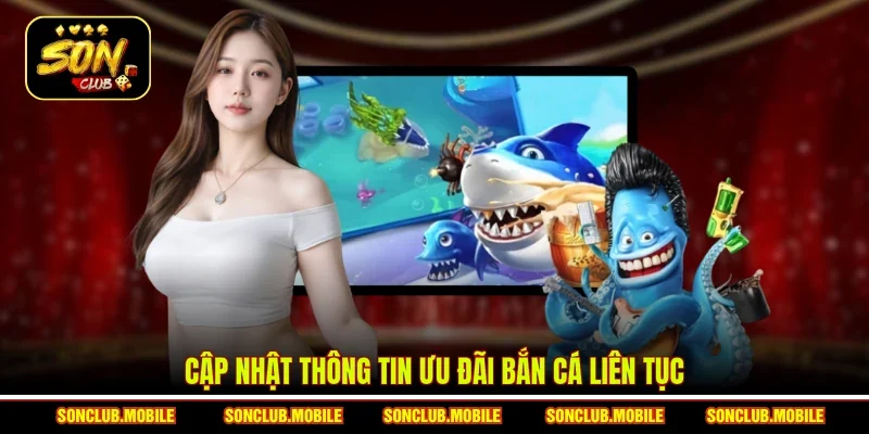 Cập nhật thông tin ưu đãi bắn cá liên tục