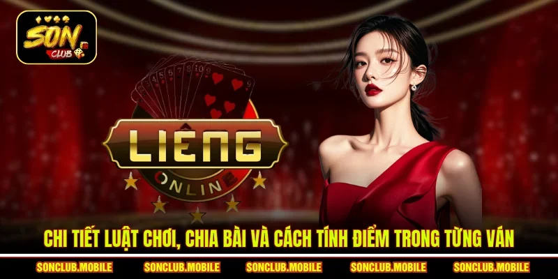 Chi tiết luật chơi, chia bài và cách tính điểm trong từng ván