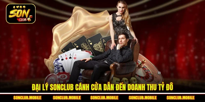 Đại lý SonClub cánh cửa dẫn đến doanh thu tỷ đô