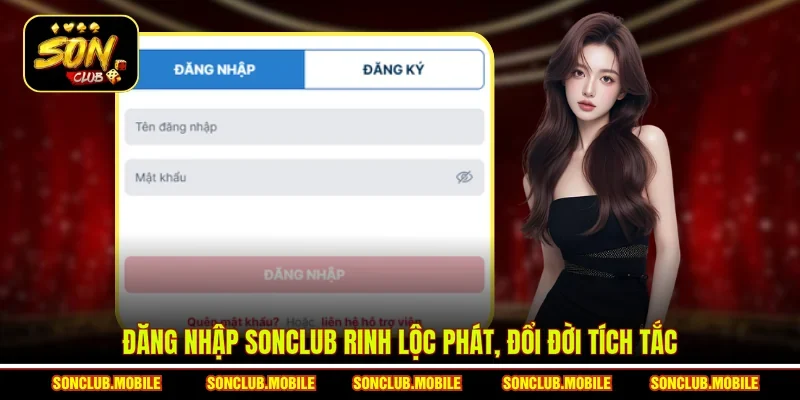 Đăng nhập SonClub rinh lộc phát, đổi đời tích tắc