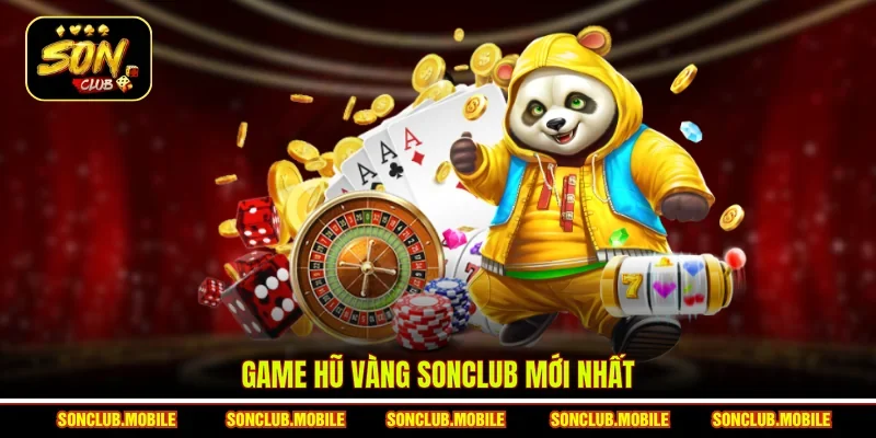 Game Hũ Vàng SonClub mới nhất
