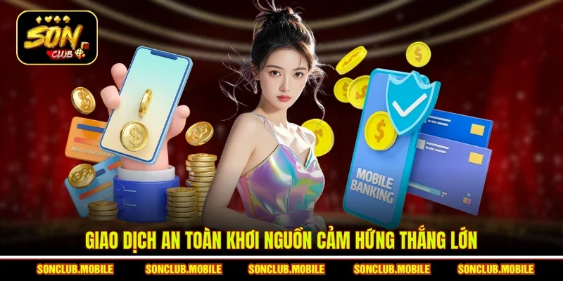 Giao dịch an toàn khơi nguồn cảm hứng thắng lớn