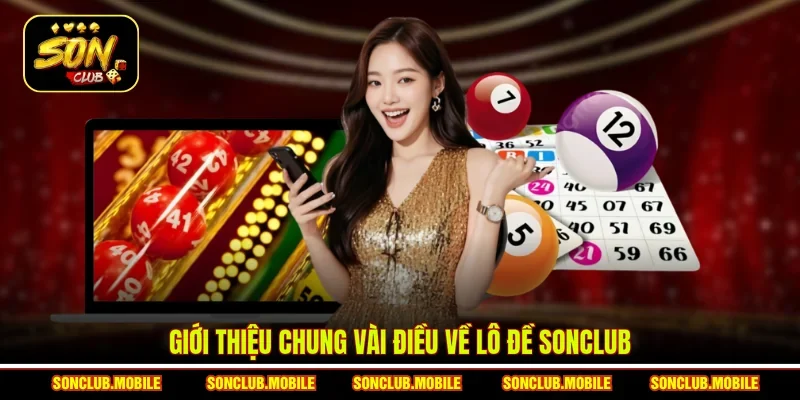 Giới thiệu chung vài điều về lô đề SonClub
