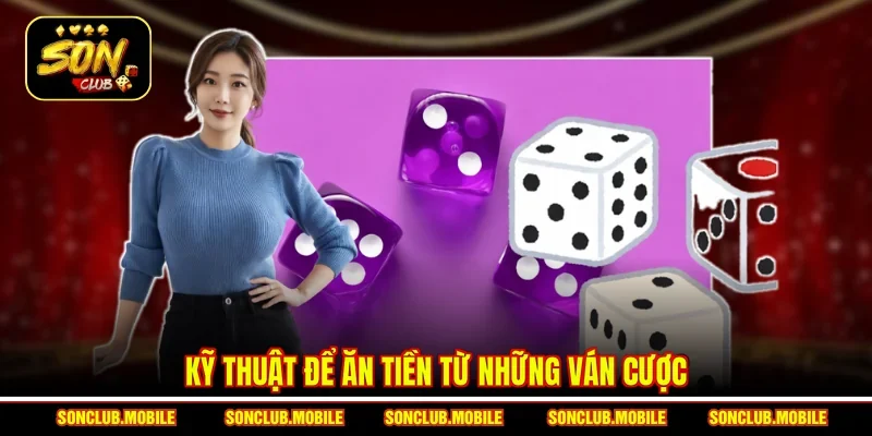 Kỹ thuật để ăn tiền từ những ván cược