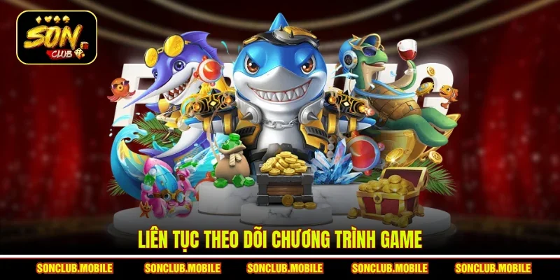 Liên tục theo dõi chương trình game