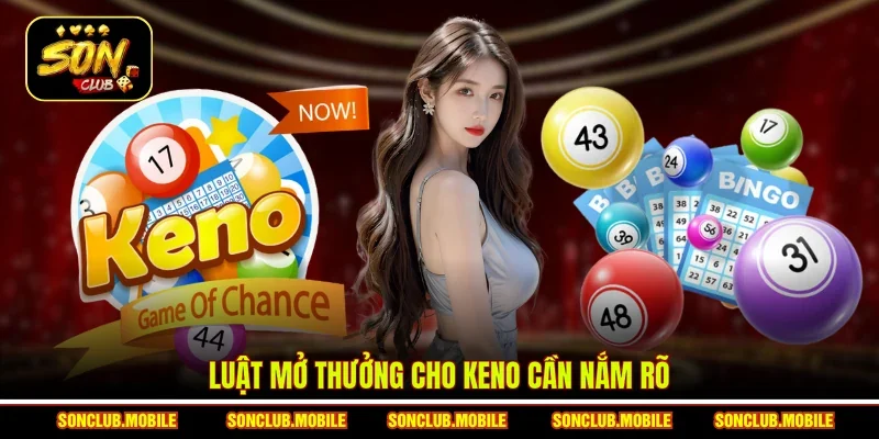 Luật mở thưởng cho Keno cần nắm rõ