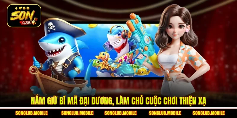 Nắm giữ bí mã đại dương, làm chủ cuộc chơi thiện xạ