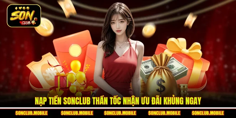 Nạp tiền SonClub thần tốc nhận ưu đãi khủng ngay
