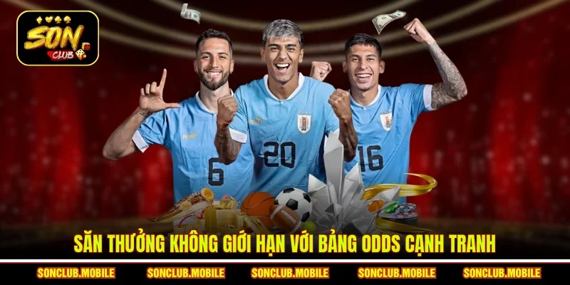 Săn thưởng không giới hạn với bảng Odds cạnh tranh