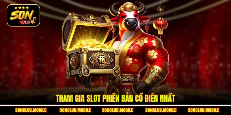 Tham gia slot phiên bản cổ điển nhất