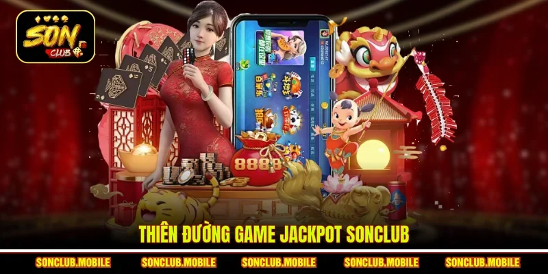 Thiên đường game jackpot SonClub