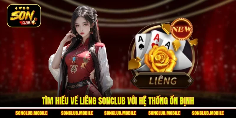 Tìm hiểu về Liêng SonClub với hệ thống ổn định